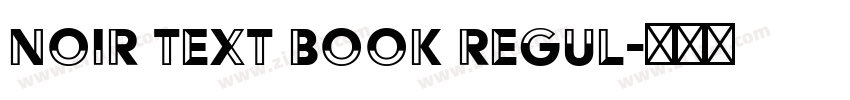 Noir Text Book Regul字体转换 Noir Text Book Regul字体转换